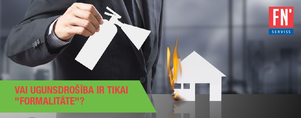 Vai ugunsdrošība ir tikai formalitāte